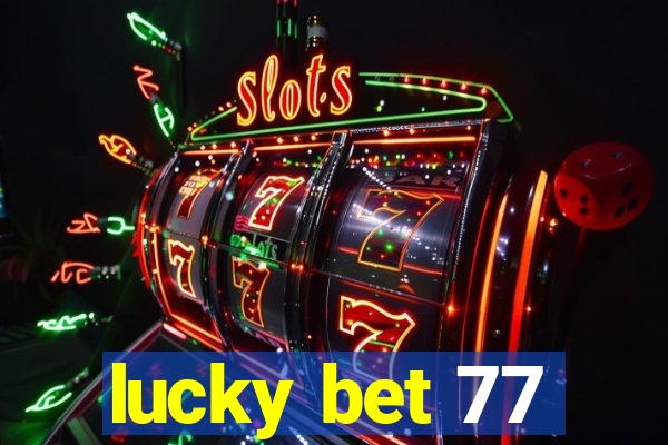 lucky bet 77